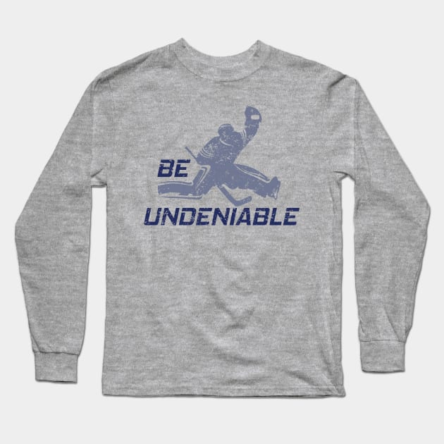 Hockey - Be Undeniable Long Sleeve T-Shirt by GreatTexasApparel